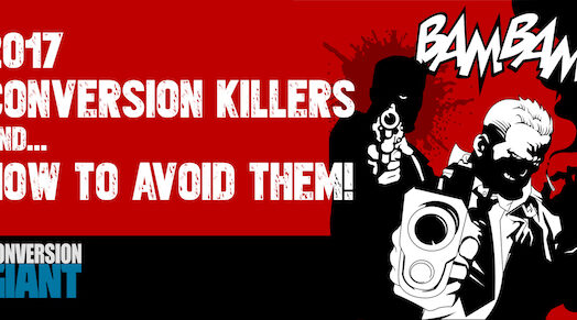 2017 Conversion Killers 2017 Conversion Killers and how to avoid them