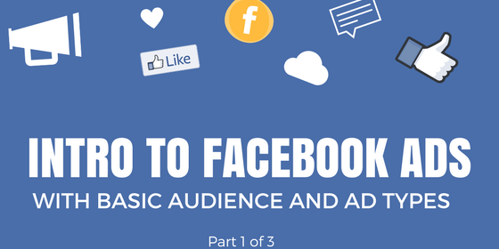 Intro to Facebook Ads with Basic Audience and Ad Types