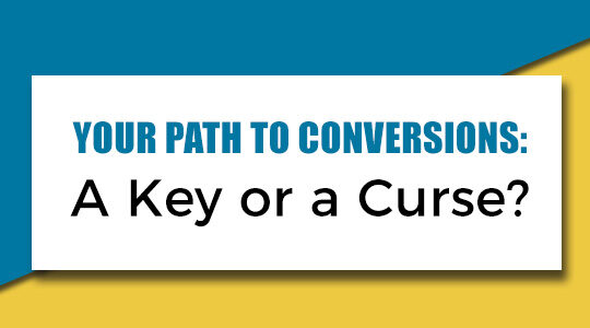 your path to conversions your path to conversions