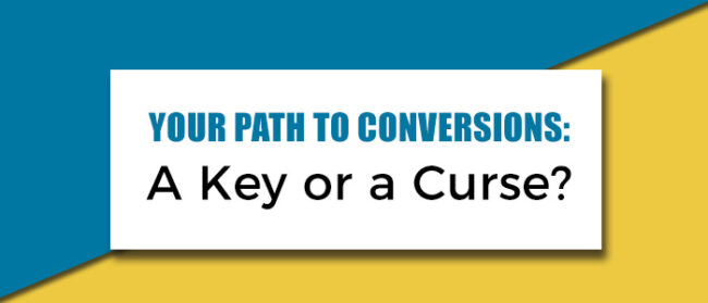 your path to conversions your path to conversions