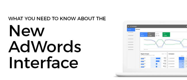 what you need to know about the new adwords interface